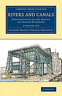 Rivers and Canals 2 Volume Set : With Statistics of the Traffic on Inland Waterways (Package)