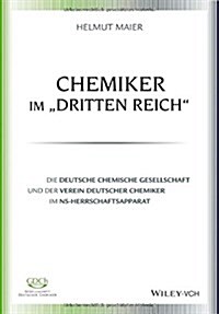 Chemiker im Dritten Reich : Die Deutsche Chemische Gesellschaft und der Verein Deutscher Chemiker im NS-Herrschaftsapparat (Hardcover)