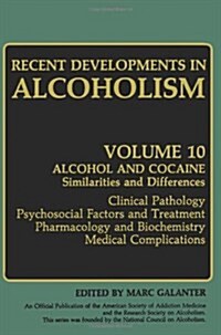 Recent Developments in Alcoholism: Alcohol and Cocaine Similarities and Differences Clinical Pathology Psychosocial Factors and Treatment Pharmacology (Paperback, Softcover Repri)