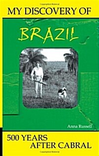 My Discovery of Brazil: 500 Years After Cabral (Paperback)