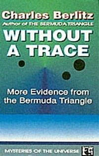 Without a Trace : More Evidence from the Bermuda Triangle (Paperback, Main)