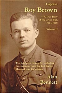 Captain Roy Brown, a True Story of the Great War, Vol. II (Paperback)