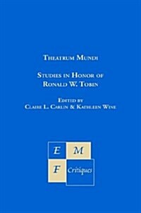 Theatrum Mundi: Studies in Honor of Ronald W. Tobin (Hardcover)