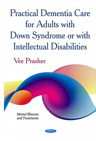 Practical Dementia Care for Adults with Down Syndrome or with Intellectual Disabilities (Hardcover, UK)