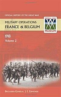 France and Belgium 1918. Vol II. March-April: Continuation of the German Offensives. Official History of the Great War (Paperback)
