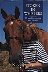 Spoken in Whispers : The Autobiography of a Horse Whisperer (Hardcover)