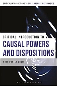 A Critical Introduction to Causal Powers and Dispositions (Hardcover)