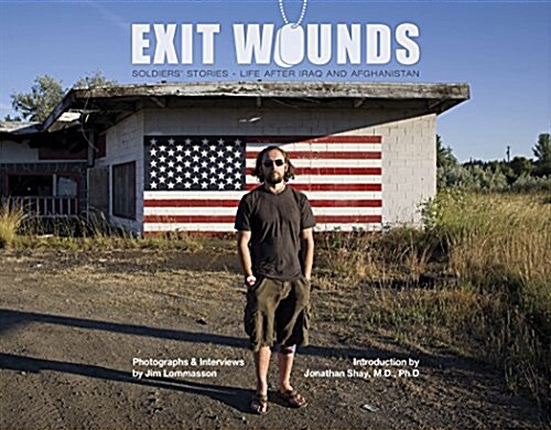 Exit Wounds: Soldiers Stories--Life After Iraq and Afghanistan (Hardcover)