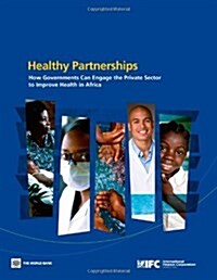 Healthy Partnerships: How Governments Can Engage the Private Sector to Improve Health in Africa (Paperback)