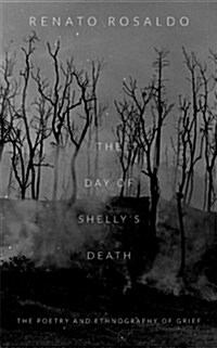 The Day of Shellys Death: The Poetry and Ethnography of Grief (Hardcover)
