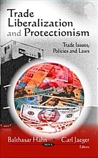 Trade Liberalization and Protectionism (Hardcover, UK)