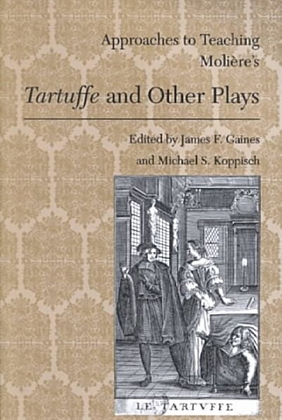 Approaches to Teaching Moli?es Tartuffe and Other Plays (Paperback)