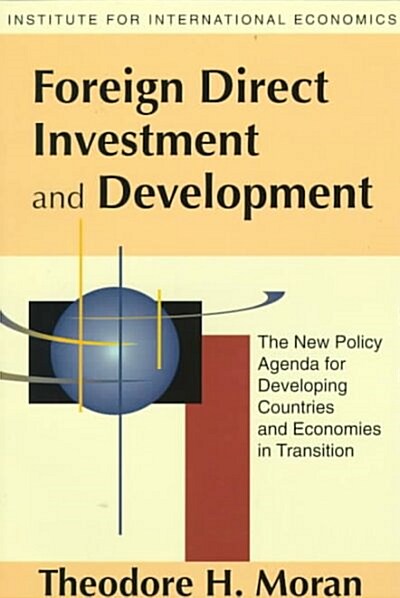 Foreign Direct Investment and Development: The New Policy Agenda for Developing Countries and Economies in Transition (Paperback)