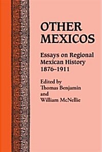 Other Mexicos: Essays on Regional Mexican History, 1876-1911 (Paperback)