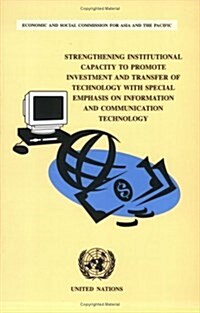 Strengthening Institutional Capacity To Promote Investment And Transfer Of Technology With Special Emphasis On Information And Communication Technolog (Paperback)