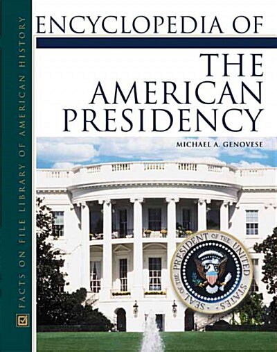Encyclopedia of the American Presidency (Hardcover)