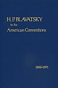 H. P. Blavatsky to the American Conventions 1888-1891 (Paperback)