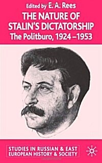 The Nature of Stalins Dictatorship: The Politburo, 1924-1953 (Hardcover)