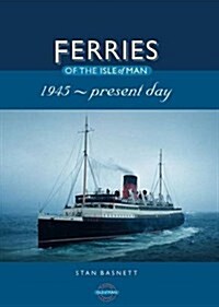 Ferries of the Isle of Man : 1945-Present Day (Paperback, 2 Rev ed)