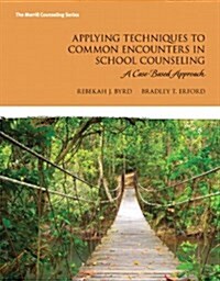 Applying Techniques to Common Encounters in School Counseling: A Case-Based Approach (Paperback)