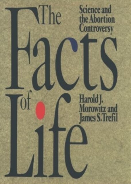 The Facts of Life: Science and the Abortion Controversy (Hardcover)