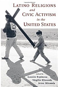 Latino Religions and Civic Activism in the United States (Hardcover)