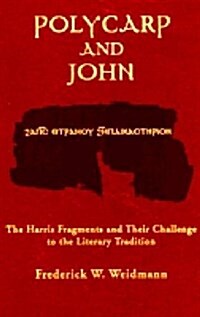 Polycarp and John: The Harris Fragments and Their Challenge to the Literary Traditions (Paperback)