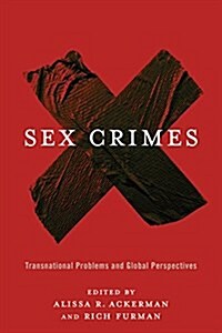 Sex Crimes: Transnational Problems and Global Perspectives (Paperback)