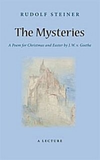 The Mysteries: A Poem for Christmas and Easter by W. J. V. Goethe (Cw 98) (Paperback)