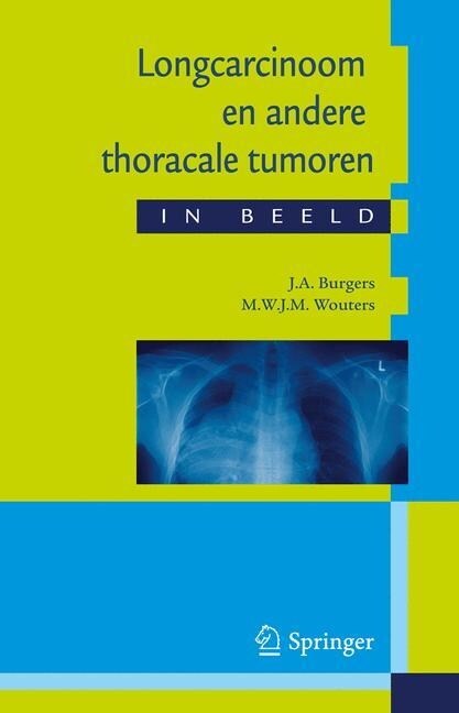 Longcarcinoom En Andere Thoracale Tumoren in Beeld: Casu?tiek in Een Breder Perspectief (Paperback, 2009)