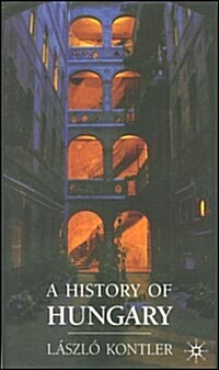 A History of Hungary : Millennium in Central Europe (Hardcover)