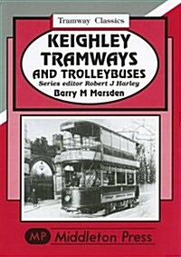 Keighley Tramways and Trolleybuses (Hardcover)