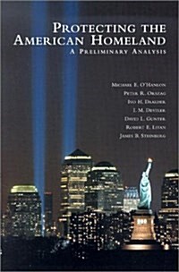 Protecting the American Homeland: A Preliminary Analysis (Paperback)