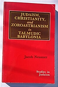 Judaism, Christianity and Zoroastrianism in Talmudic Babylonia (Paperback, UK)