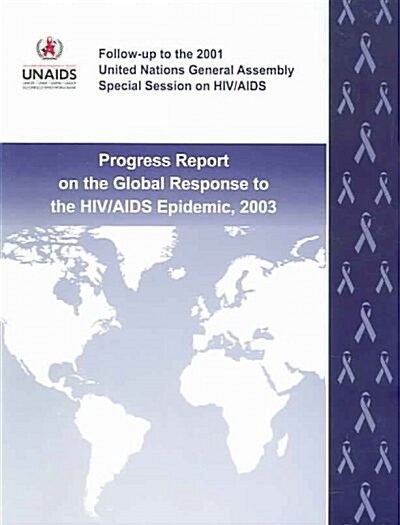 Progress Report on the Global Response to the HIV/Aids Epidemic, 2003 (Paperback)