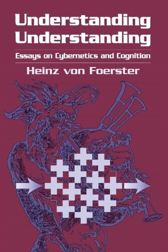 Understanding Understanding: Essays on Cybernetics and Cognition (Paperback)