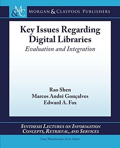 Key Issues Regarding Digital Libraries: Evaluation and Integration (Paperback)