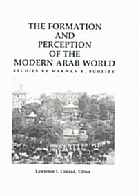 The Formation and Perception of the Modern Arab World (Hardcover)