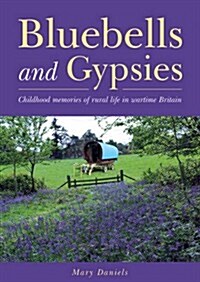 Bluebells and Gypsies : Childhood Memories of Rural Life in Wartime Britain (Paperback)