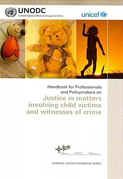 Handbook for Professionals and Policymakers on Justice in Matters Involving Child Victims and Witnesses of Crime (Paperback)
