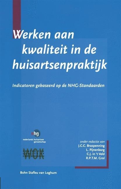Werken Aan Kwaliteit in de Huisartsenpraktijk: Indicatoren Gebaseerd Op de Nhg-Standaarden (Paperback, 2004)