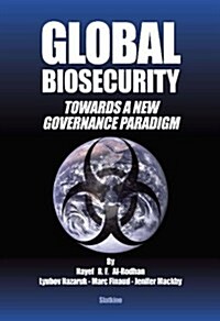 Global Biosecurity : Towards a New Governance Paradigm (Paperback)