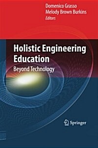 Holistic Engineering Education: Beyond Technology (Paperback, 2010)