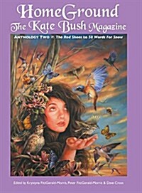 Homeground: The Kate Bush Magazine: Anthology Two: The Red Shoes to 50 Words for Snow (Hardcover)