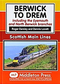 Berwick to Drem : The East Coast Main Line Including Eyemouth and North Berwick Branches (Hardcover)