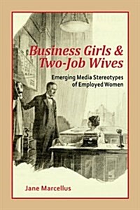 Business Girls & Two-Jobs Wives (Paperback)