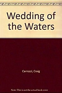 Wedding of the Waters (Paperback, 1)