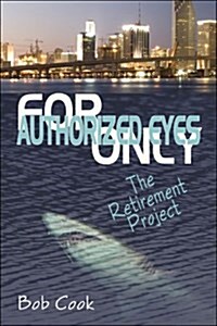 For Authorized Eyes Only: The Retirement Project (Paperback)