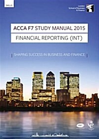 ACCA F7 Financial Reporting (International) Study Manual : For Exams Until June 2015 (Paperback, 7 Rev ed)