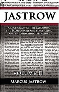 A Dictionary of the Targumim, the Talmud Babli and Yerushalmi, and the Midrashic Literature, Volume II (Paperback)